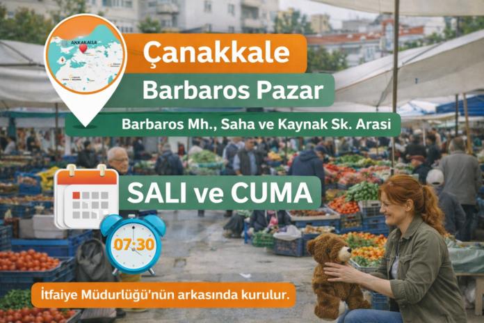Çanakkale Barbaros Pazar Nerede Hangi Günler Saat Kaçta Kuruluyor