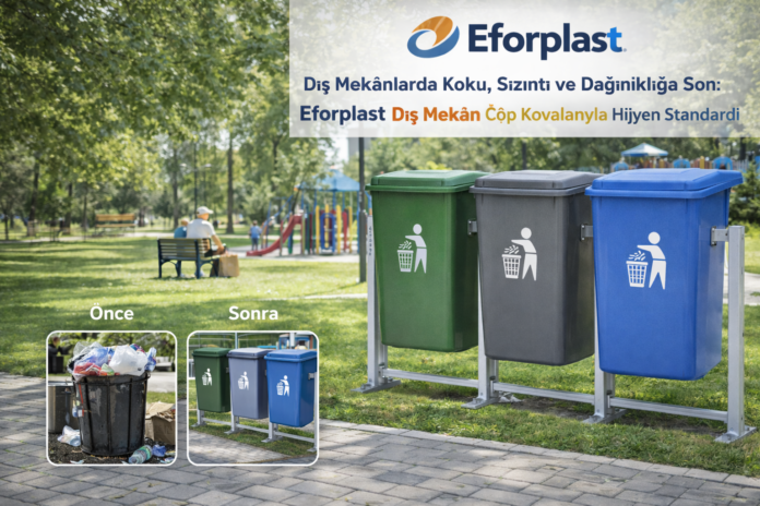 Dış Mekânlarda Koku, Sızıntı ve Dağınıklığa Son Eforplast Dış Mekân Çöp Kovalarıyla Hijyen Standardı